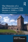 The Histories of a Medieval German City, Worms c. 1000-c. 1300 : Translation and Commentary - eBook
