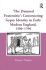 'The Damned Fraternitie': Constructing Gypsy Identity in Early Modern England, 1500-1700 - eBook