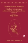 The Chronicle of Prussia by Nicolaus von Jeroschin : A History of the Teutonic Knights in Prussia, 1190-1331 - eBook