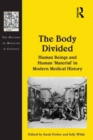 The Body Divided : Human Beings and Human 'Material' in Modern Medical History - eBook