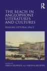 The Beach in Anglophone Literatures and Cultures : Reading Littoral Space - eBook