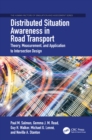 Distributed Situation Awareness in Road Transport : Theory, Measurement, and Application to Intersection Design - eBook