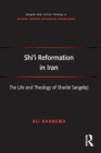 Shi'i Reformation in Iran : The Life and Theology of Shari'at Sangelaji - eBook