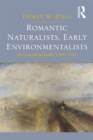 Romantic Naturalists, Early Environmentalists : An Ecocritical Study, 1789-1912 - eBook