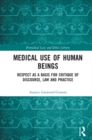 Medical Use of Human Beings : Respect as a Basis for Critique of Discourse, Law and Practice - eBook