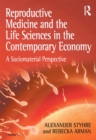 Reproductive Medicine and the Life Sciences in the Contemporary Economy : A Sociomaterial Perspective - eBook