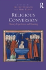 Religious Conversion : History, Experience and Meaning - eBook