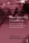 Reconfiguring Citizenship : Social Exclusion and Diversity within Inclusive Citizenship Practices - eBook