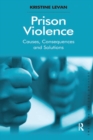 Prison Violence : Causes, Consequences and Solutions - eBook