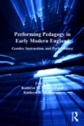 Performing Pedagogy in Early Modern England : Gender, Instruction, and Performance - eBook