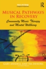Musical Pathways in Recovery : Community Music Therapy and Mental Wellbeing - eBook