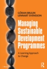 Managing Sustainable Development Programmes : A Learning Approach to Change - eBook