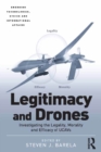 Legitimacy and Drones : Investigating the Legality, Morality and Efficacy of UCAVs - eBook