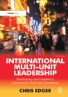 International Multi-Unit Leadership : Developing Local Leaders in International Multi-Site Operations - eBook