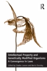 Intellectual Property and Genetically Modified Organisms : A Convergence in Laws - eBook