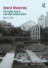 Hybrid Modernity : The Public Park in Late 20th Century China - eBook