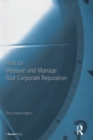 How to Measure and Manage Your Corporate Reputation - eBook
