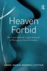 Heaven Forbid : An International Legal Analysis of Religious Discrimination - eBook