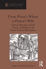 From Priest's Whore to Pastor's Wife : Clerical Marriage and the Process of Reform in the Early German Reformation - eBook