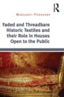 Faded and Threadbare Historic Textiles and their Role in Houses Open to the Public - eBook