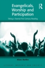 Evangelicals, Worship and Participation : Taking a Twenty-First Century Reading - eBook