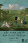 Elite Women and the Agricultural Landscape, 1700-1830 - eBook