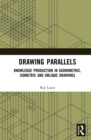 Drawing Parallels : Knowledge Production in Axonometric, Isometric and Oblique Drawings - eBook