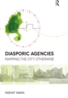 Diasporic Agencies: Mapping the City Otherwise - eBook