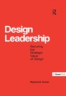 Design Leadership : Securing the Strategic Value of Design - eBook