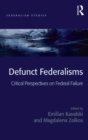 Defunct Federalisms : Critical Perspectives on Federal Failure - eBook