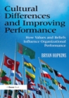 Cultural Differences and Improving Performance : How Values and Beliefs Influence Organizational Performance - eBook