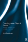 Crusading at the Edges of Europe : Denmark and Portugal c.1000 , c.1250 - eBook