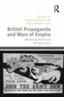 British Propaganda and Wars of Empire : Influencing Friend and Foe 1900-2010 - eBook