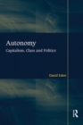 Autonomy : Capitalism, Class and Politics - eBook