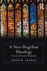 A Neo-Hegelian Theology : The God of Greatest Hospitality - eBook