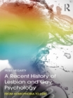 A Recent History of Lesbian and Gay Psychology : From Homophobia to LGBT - eBook