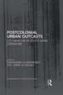Postcolonial Urban Outcasts : City Margins in South Asian Literature - eBook