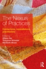 The Nexus of Practices : Connections, constellations, practitioners - eBook