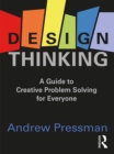 Design Thinking : A Guide to Creative Problem Solving for Everyone - eBook
