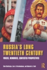 Russia's Long Twentieth Century : Voices, Memories, Contested Perspectives - eBook