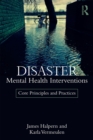 Disaster Mental Health Interventions : Core Principles and Practices - eBook