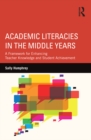 Academic Literacies in the Middle Years : A Framework for Enhancing Teacher Knowledge and Student Achievement - eBook