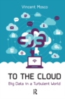 To the Cloud : Big Data in a Turbulent World - eBook