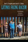 Latinos Facing Racism : Discrimination, Resistance, and Endurance - eBook
