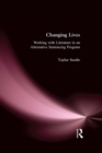 Changing Lives : Working with Literature in an Alternative Sentencing Program - eBook
