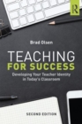 Teaching for Success : Developing Your Teacher Identity in Today's Classroom - eBook