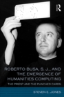 Roberto Busa, S. J., and the Emergence of Humanities Computing : The Priest and the Punched Cards - eBook