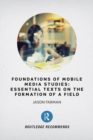 Foundations of Mobile Media Studies : Essential Texts on the Formation of a Field - eBook