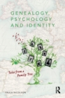 Genealogy, Psychology and Identity : Tales from a family tree - eBook