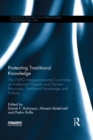 Protecting Traditional Knowledge : The WIPO Intergovernmental Committee on Intellectual Property and Genetic Resources, Traditional Knowledge and Folklore - eBook